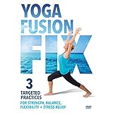 Yoga Fusion Fix: 3 Time Saving, Targeted Practices For Strength, Balance, Flexibility + Stress Relief [DVD]