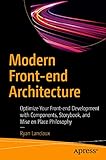 Modern Front-end Architecture: Optimize Your Front-end Development with Components, Storybook, and...