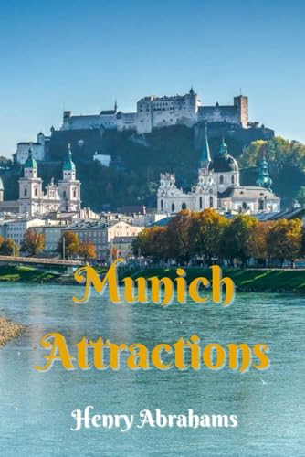Munich Attractions: A Practical and Inspiring Guide to Munich’s Famous Landmarks, Cultural Highlights, Local Life, and Day Trips