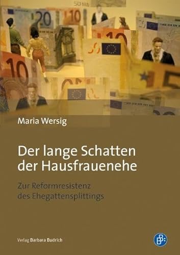 Preisvergleich Produktbild Der lange Schatten der Hausfrauenehe: Zur Reformresistenz des Ehegattensplittings