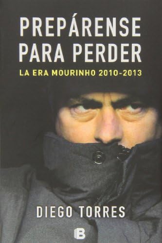 Prepárense para perder: La era Mourinho 2010-2013 (No ficción)
