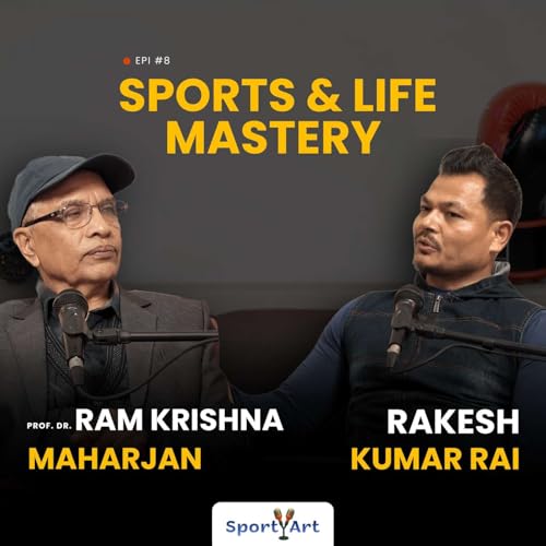 Sports Science & Life Lessons | Prof. Dr. Ram Krishna Maharjan with Rakesh Kumar Rai | S1 EP8