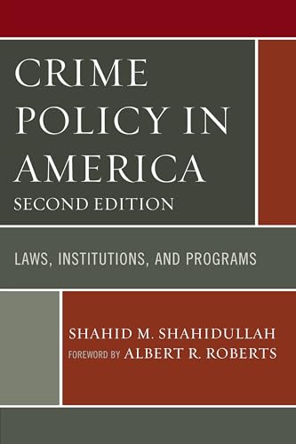 Crime Policy in America: Laws, Institutions, and Programs