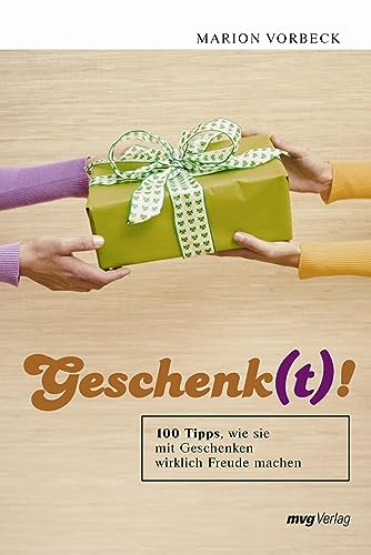 Geschenk(t)!: 100 Tipps, wie Sie mit Geschenken wirklich Freude machen (mvg Verlag bei REDLINE) (German Edition)
