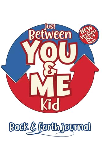 Just Between You & Me, Kid: A Back & Forth Journal to Pass Between Us: Mother-Son & Mother-Daughter Bonding to Connect, Know Each Other, and Create Lasting Memories