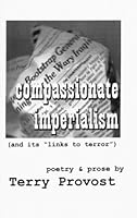 Compassionate Imperialism (& Its Links to Terror) 0974205451 Book Cover