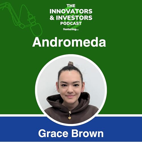 Scaling Global Impact with Social Humanoids with Grace Brown of Andromeda | The Innovators & Investors Podcast