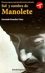 Sol y sombra de Manolete: El libro que desvela todas las claves del mito (ENSAYO Y DIVULGACION)