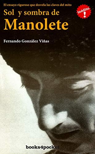 Sol y sombra de Manolete: El libro que desvela todas las claves del mito (ENSAYO Y DIVULGACION)