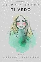 Ti Vedo : (novella Di Ricordami Sempre Cos? ) 1674436386 Book Cover