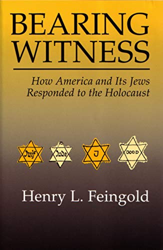 Bearing Witness: How America and Its Jews Responded to the Holocaust (Modern Jewish History)