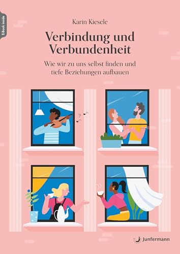 Verbindung und Verbundenheit: Wie wir zu uns selbst finden und tiefe Beziehungen aufbauen