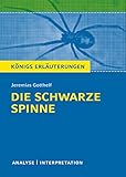 Königs Erläuterungen: Textanalyse und Interpretation zu Gotthelf. Die schwarze Spinne. Alle erforderlichen Infos für Abitur, Matura, Klausur und Referat plus Musteraufgaben mit Lösungen - Jeremias Gotthelf Bearbeitung: Daniel Rothenbühler 