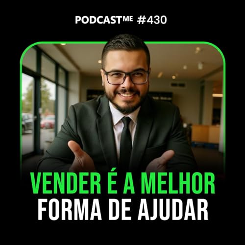 Medo de Vender: Como Superar e Fechar Mais Vendas. | #PodcastMe 430 cover art