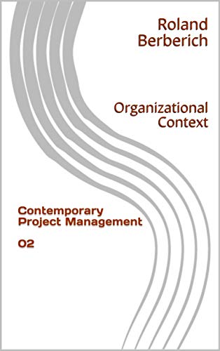 Contemporary Project Management 02 : Organizational Context