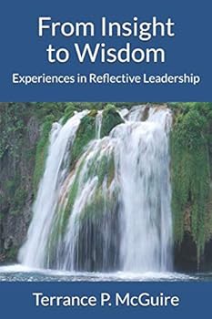 Paperback From Insight to Wisdom: Experiences in Reflective Leadership Book