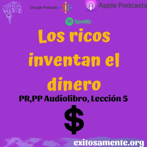 Los ricos inventan el dinero... Audiolibro. Cap&iacute;tulo 5 Padre Rico, Padre Pobre