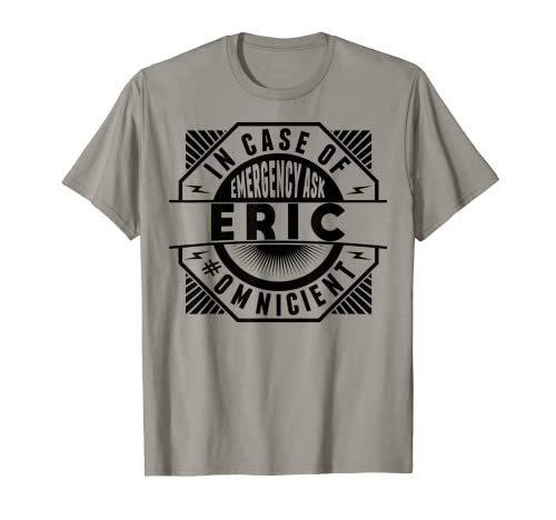 Nome divertente Omniscient - In caso di emergenza Chiedi a Eric Maglietta