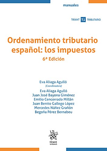 Ordenamiento tributario español: los impuestos 6ª Edición: 1 (Manuales Tirant Tributario)