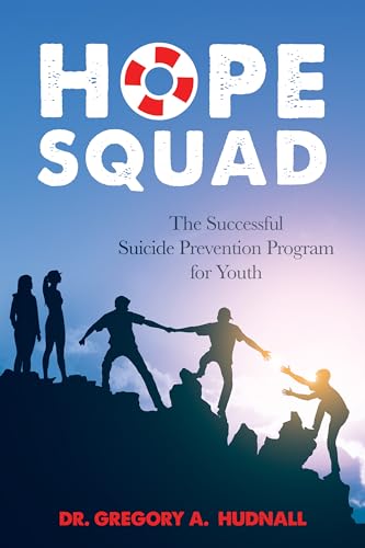 The Hope Squad: The Successful Suicide Prevention Program for Youth