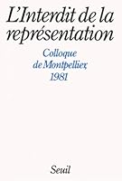 L'Interdit de la représentation. Colloque de Montpellier 2020085089 Book Cover