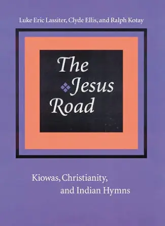 Jesus Road Kiowas Christianity Indian