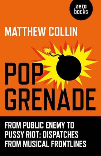 Pop Grenade: From Public Enemy to Pussy Riot - Dispatches from Musical Frontlines für 16,00 EUR bei Amazon Bild: Pop Grenade: From Public Enemy to Pussy Riot - Dispatches from Musical Frontlines für 16,00 EUR bei Amazon