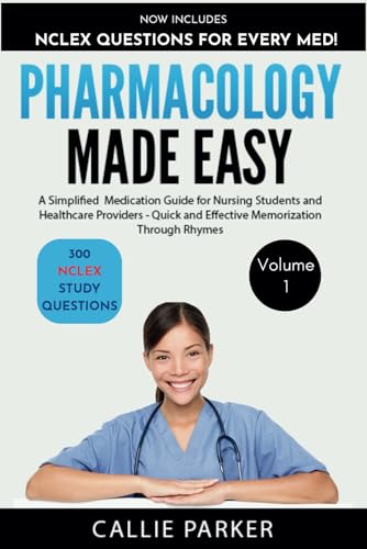 Pharmacology Made Easy: A Simplified Medication Guide for Nursing Students and Healthcare Providers - Quick and Effective Memorization Through Rhymes: Volume 1 (Meds Made Easy)
