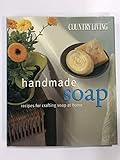 Country Living Handmade Soaps Recipes for Crafting Soap at Home