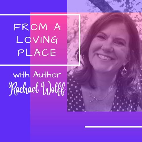 From a Loving Place with Author Rachael Wolff cover art