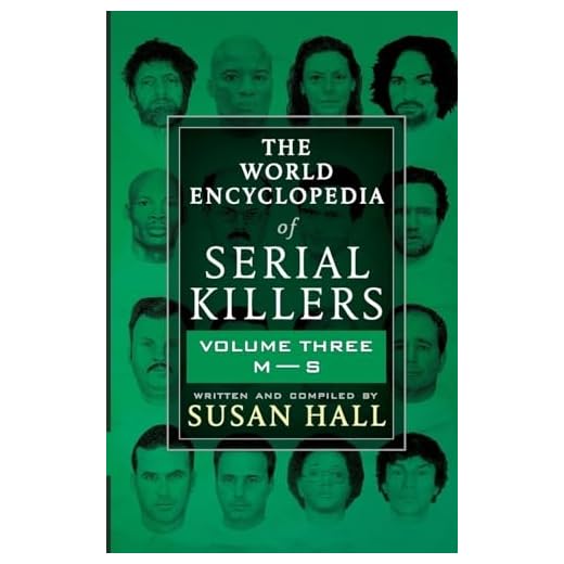 THE WORLD ENCYCLOPEDIA OF SERIAL KILLERS: Volume Three M-S