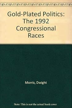 Paperback Gold-Plated Politics: The 1992 Congressional Races Book