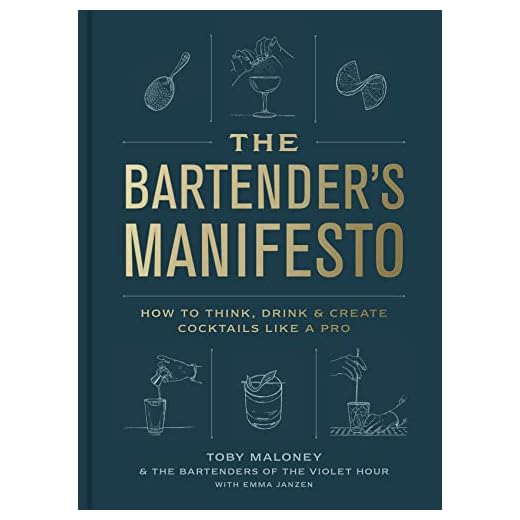 The Bartender's Manifesto: How to Think, Drink, and Create Cocktails Like a Pro
