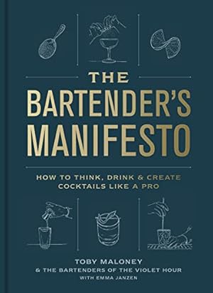 Book cover The Bartender's Manifesto: How to Think, Drink, and Create Cocktails Like a Pro