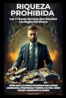 Riqueza Prohibida: Las 11 Runas Secretas Que Desafían Las Reglas Del Dinero. Cómo Usar Las Runas Prohibidas Para Atraer Abundancia, Prosperidad y ... y Manifestar El Dinero (Spanish Edition) B0DCTY9V2F Book Cover