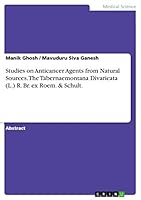Studies on Anticancer Agents from Natural Sources. The Tabernaemontana Divaricata (L.) R. Br. ex Roem. & Schult. 3668047588 Book Cover