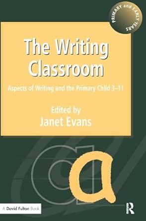 The Writing Classroom: Aspects of Writing and the Primary Child 3-11-Wow! eBook