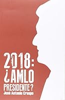 2018: ¿AMLO PRESIDENTE? 6072906141 Book Cover