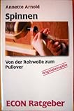  Spinnen. Von der Rohwolle zum Pullover. ( ECON Ratgeber).