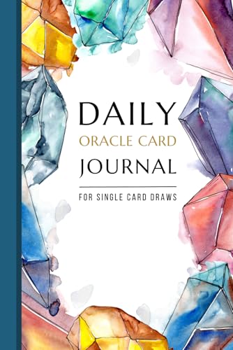 Daily Oracle Card Journal - For Single Card Draws: A pre-formatted, crystal themed log book
