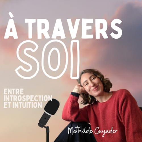 Couverture de &Agrave; travers soi, entre introspection et intuition