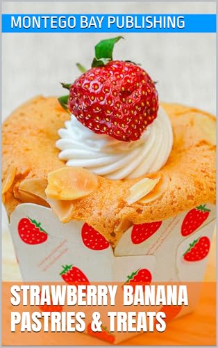 Strawberry Banana Pastries & Treats (Fruity Desserts)