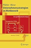 Unternehmensstrategien Im Wettbewerb: Eine spieltheoretische Analyse (Springer-Lehrbuch) (German Edition)