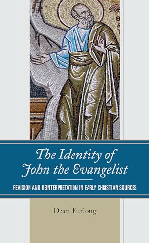 The Identity of John the Evangelist: Revision and Reinterpretation in Early Christian Sources