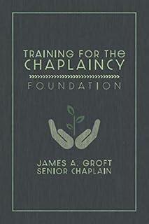 Training for the Chaplaincy: Foundation: Basic Manual
