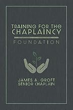 Training for the Chaplaincy: Foundation: Basic Manual