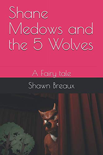 Shane Medows and the 5 Wolves: A Fairy tale