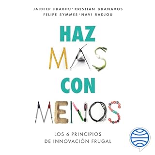 Haz m&aacute;s con menos Audiolibro Por Jaideep Prabhu, Felipe Symmes, Cristian Granados, Navi Radjou arte de portada