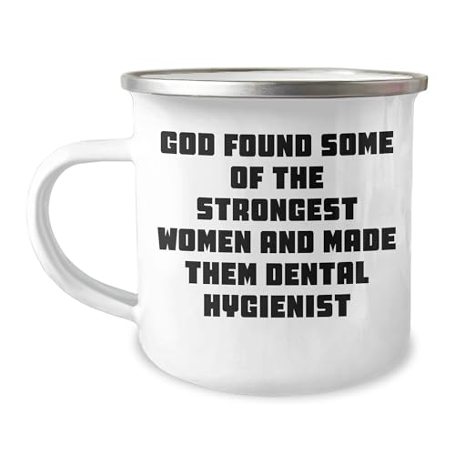 God Found Some Of The Strongest Women And Made Them Dental Hygienist, Funny Dental Hygienist Gifts, Christmas Unique Gifts from Women to Dental Hygienist, Dental Hygienist Camping Mug