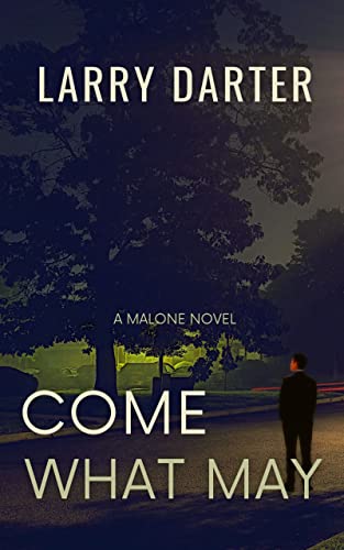 Come What May: A Private Investigator Series of Crime and Suspense Thrillers (The Malone Mystery Novels Book 1)